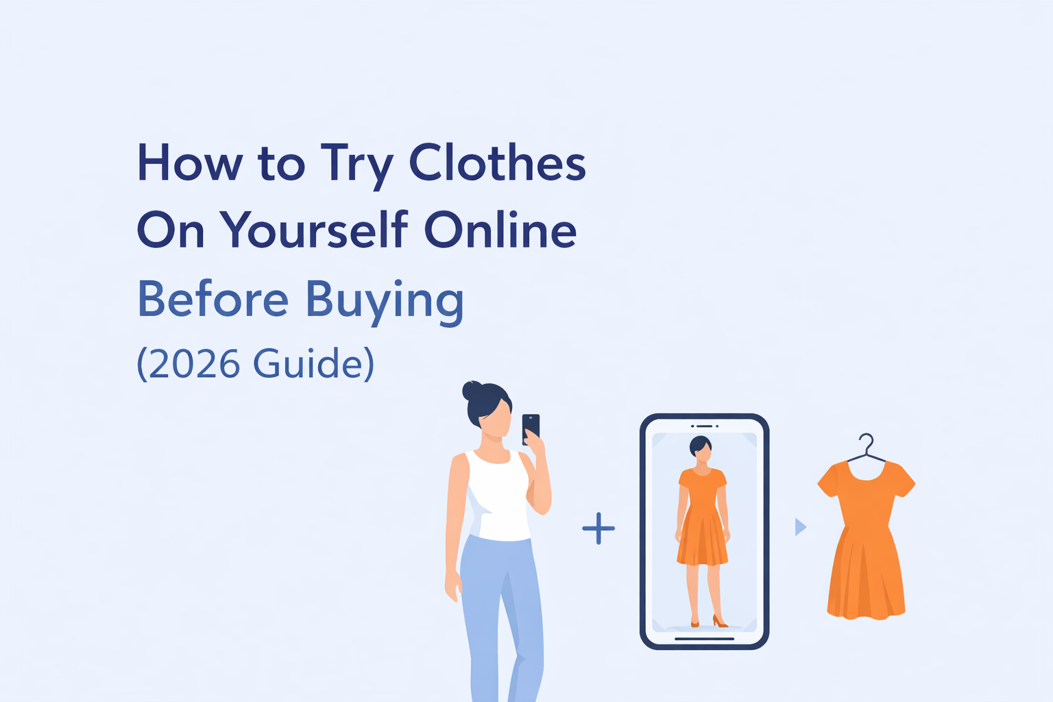 How to Try Clothes On Yourself Online With AI TryOn (2026 Guide)